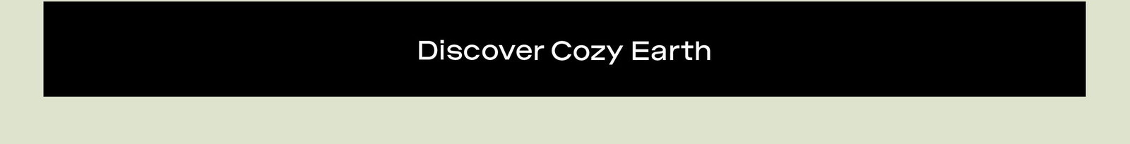 Discover Cozy Earth