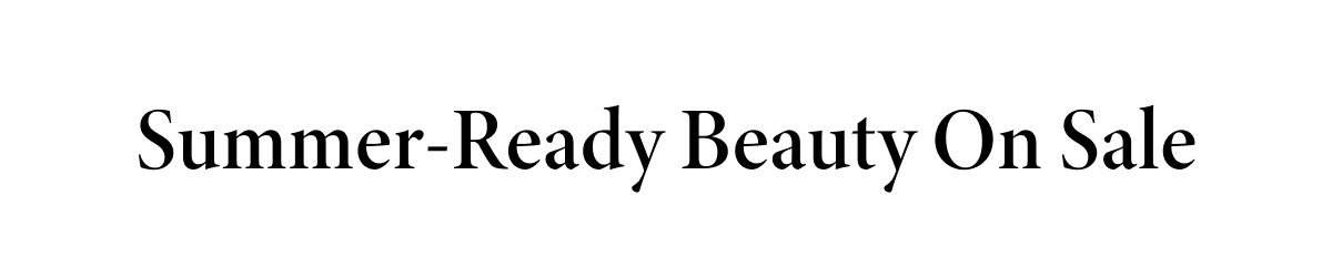 Summer-Ready Beauty On Sale