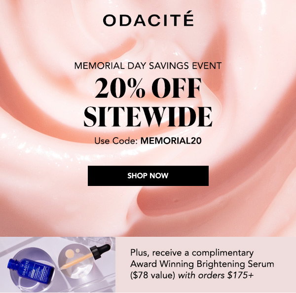 Hero (pink texture): Odacité Memorial Day Savings Event, 20% off sitewide, use code MEMORIAL20 Gift image: Odacité Brightening Serum with dropper and mixing dish