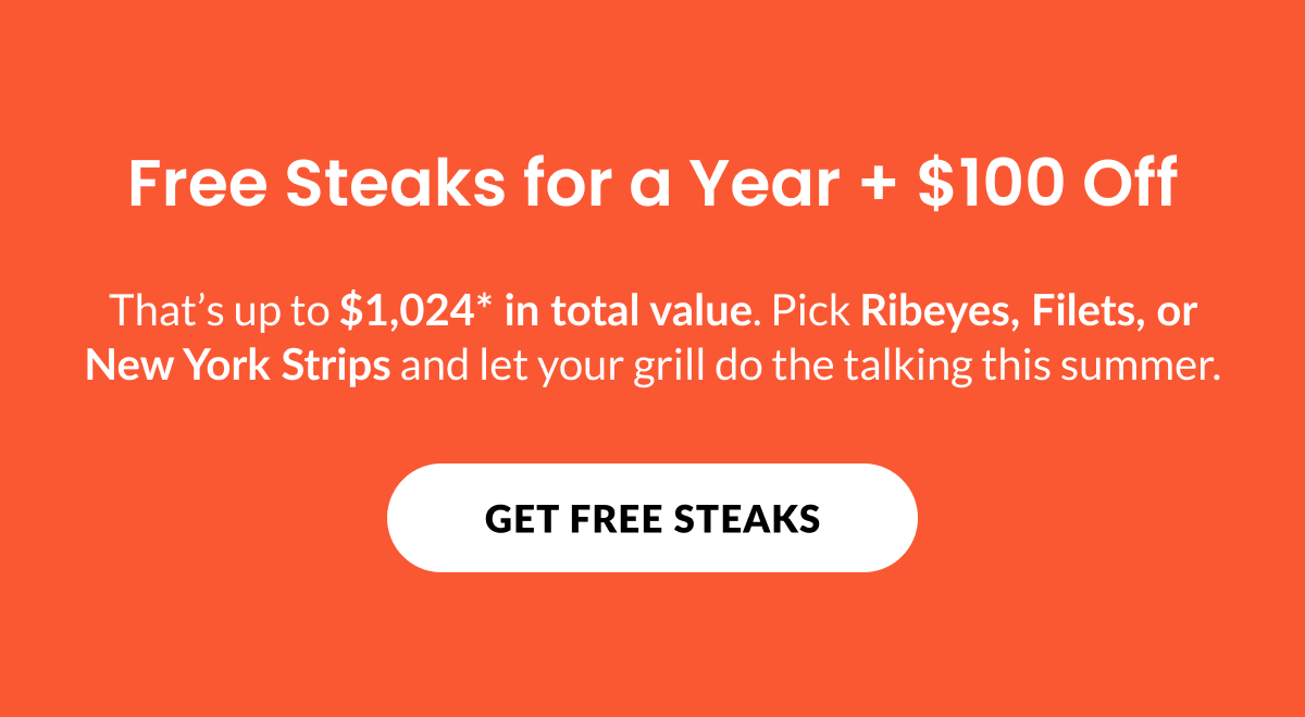 Free Steaks for a Year + $100 OFF | GET FREE STEAKS
