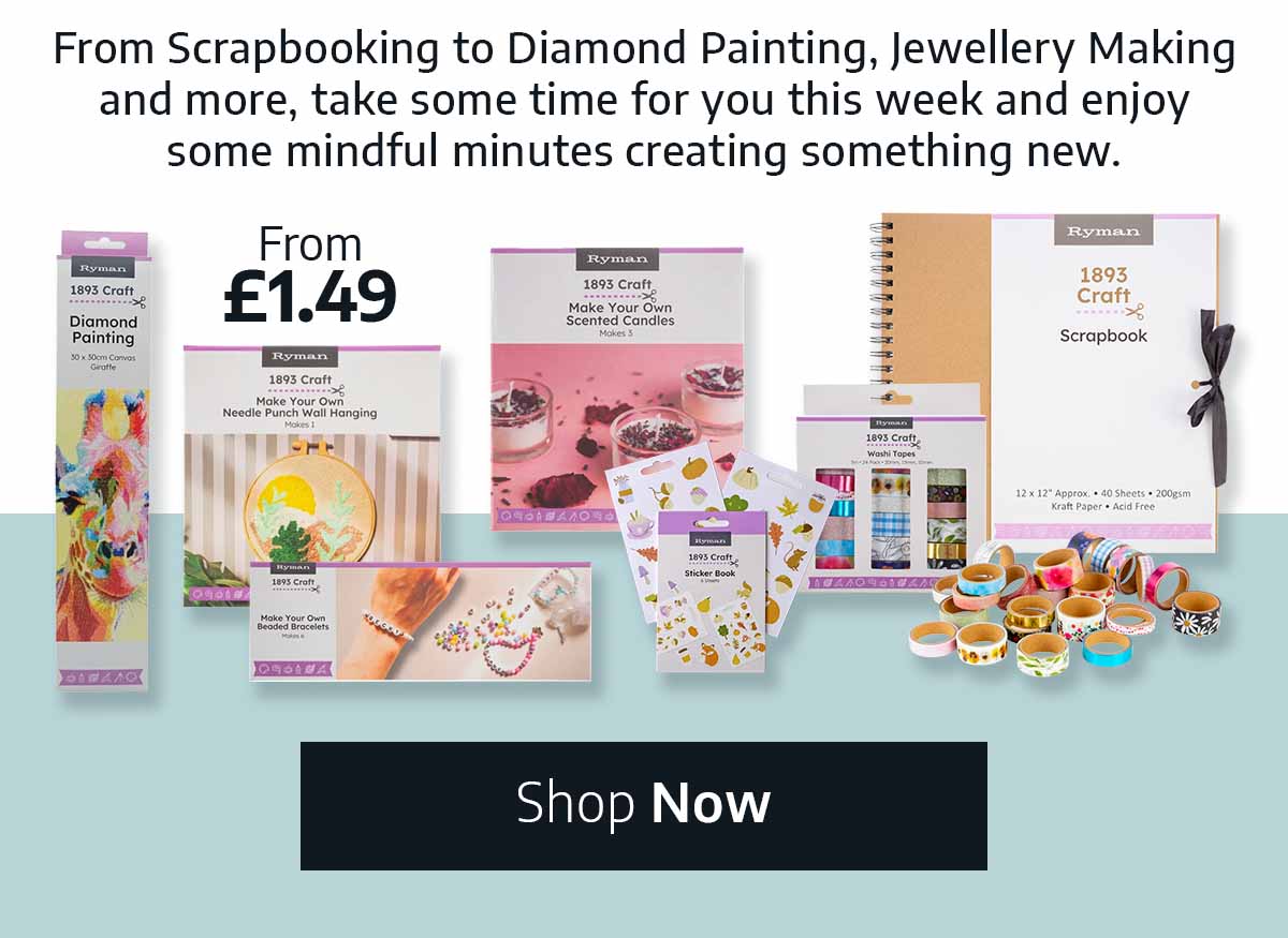 1893 Craft - From £1.49 - From Scrapbooking to Diamond Painting, Jewellery Making and more, take some time for you this week and enjoy some mindful minutes creating something new