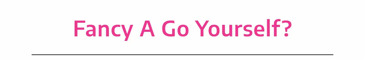 Fancy A Go Yourself?