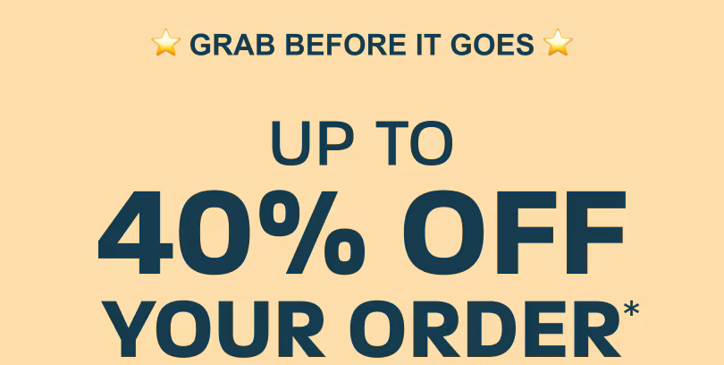 Grab it before it goes Up to 40% off your order*