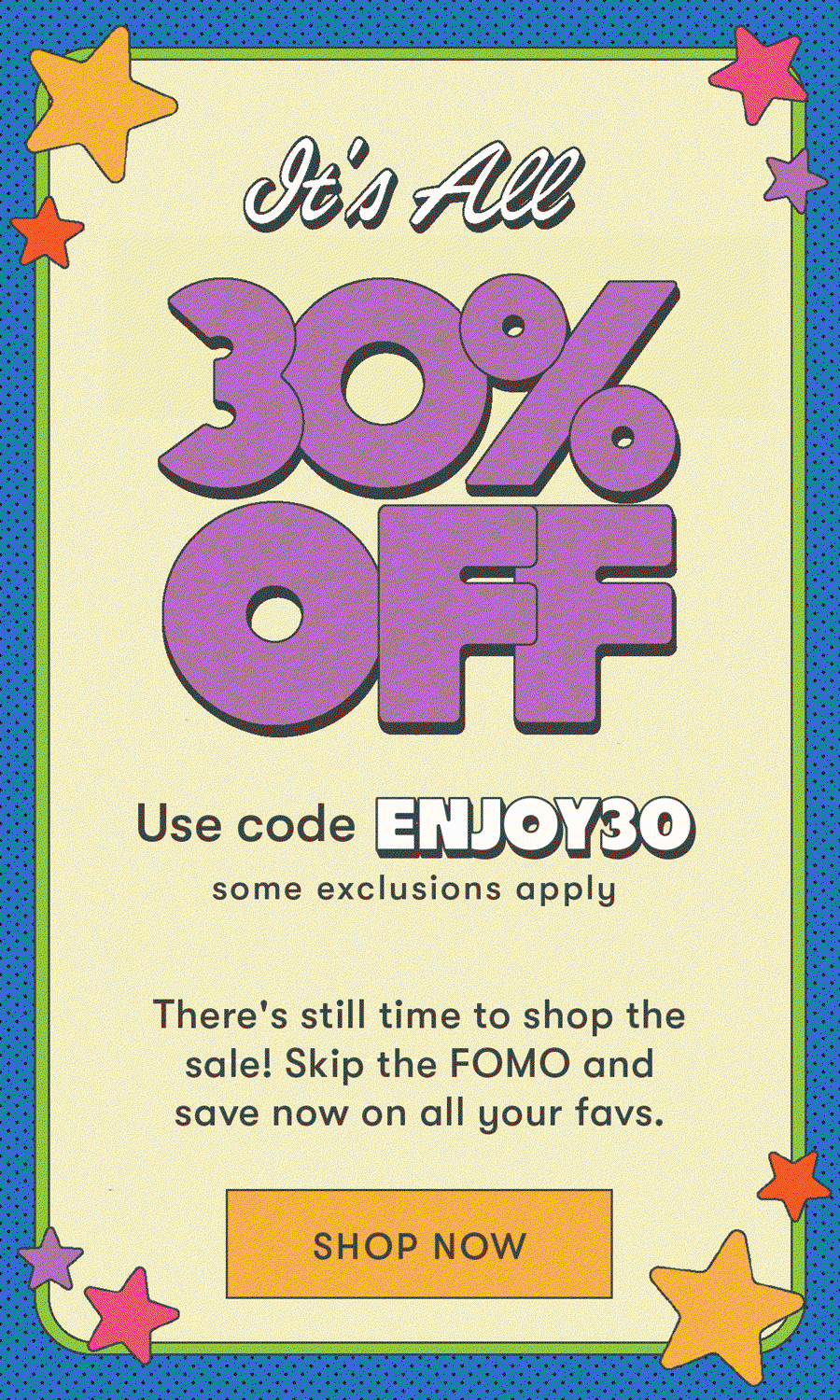There's still time to shop 30% off!