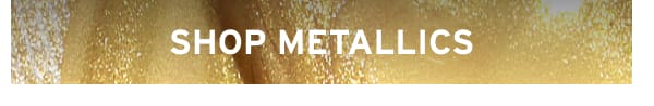 Shop Metallics