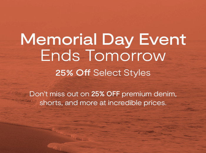 Memorial Day Event Ends Tomorrow: 25% Off Select Styles