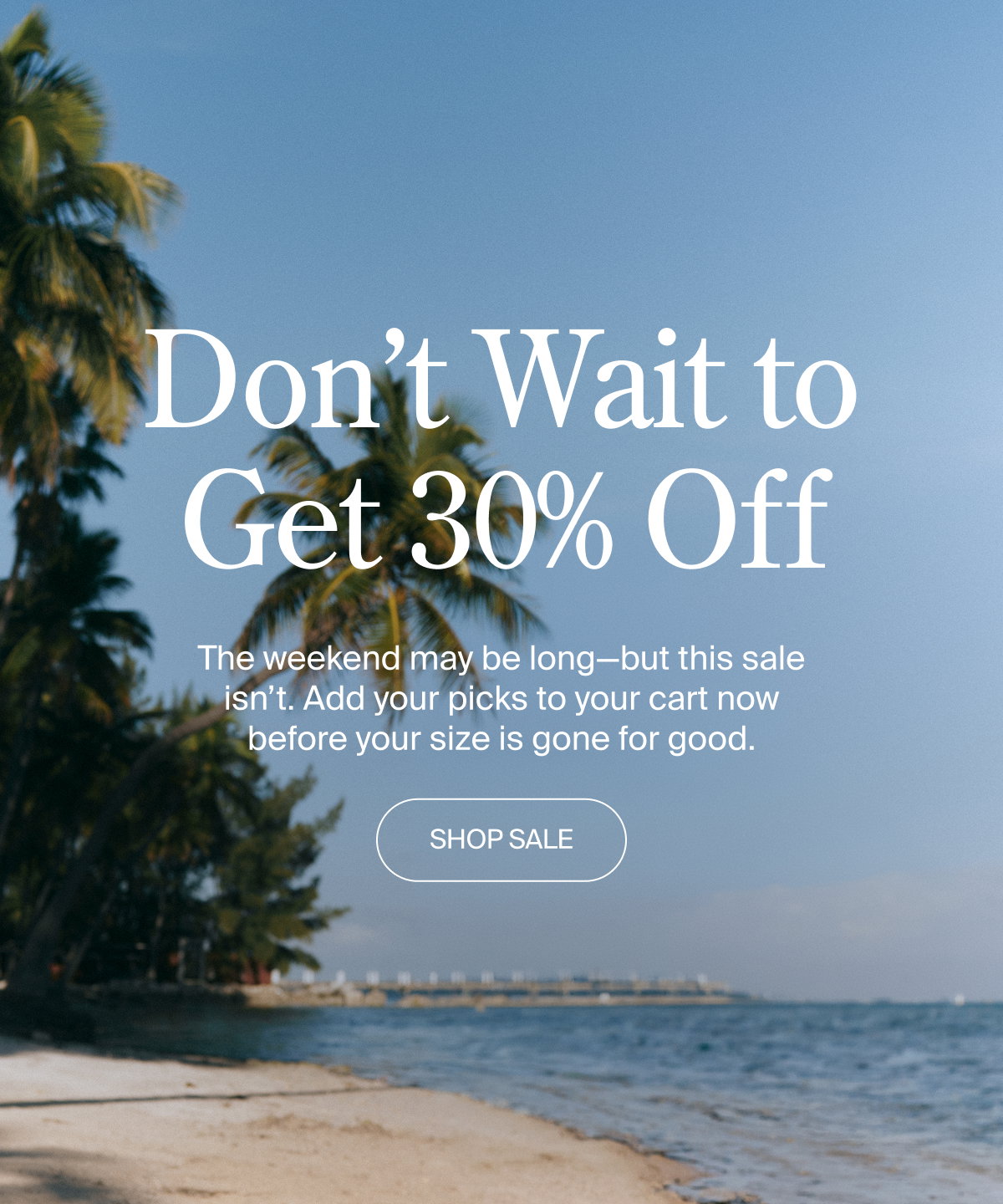 Don't wait to get 30% off