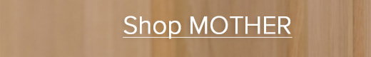 Shop MOTHER
