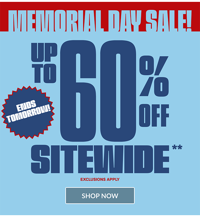 Memorial Day Sale Ends Tomorrow! Up to 60 Percent Off Sitewide. Exclusions Apply. Shop Now