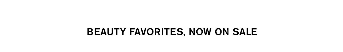 Beauty Favorites, Now on Sale