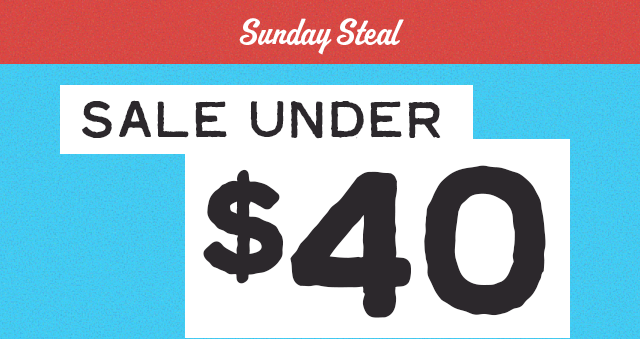 Sunday Steal Under $40