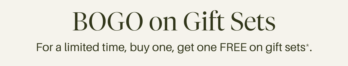 BOGO on Gifts Sets