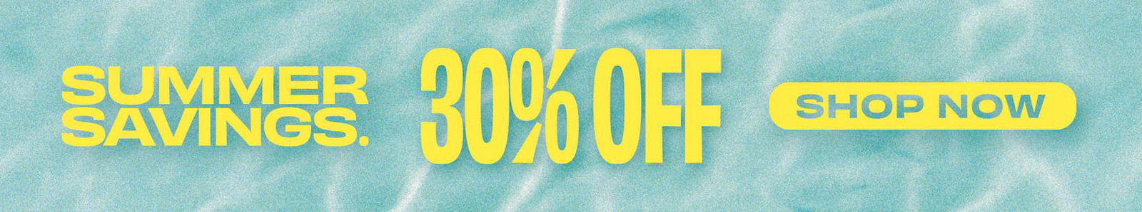 Summer Savings, 30% off, shop now