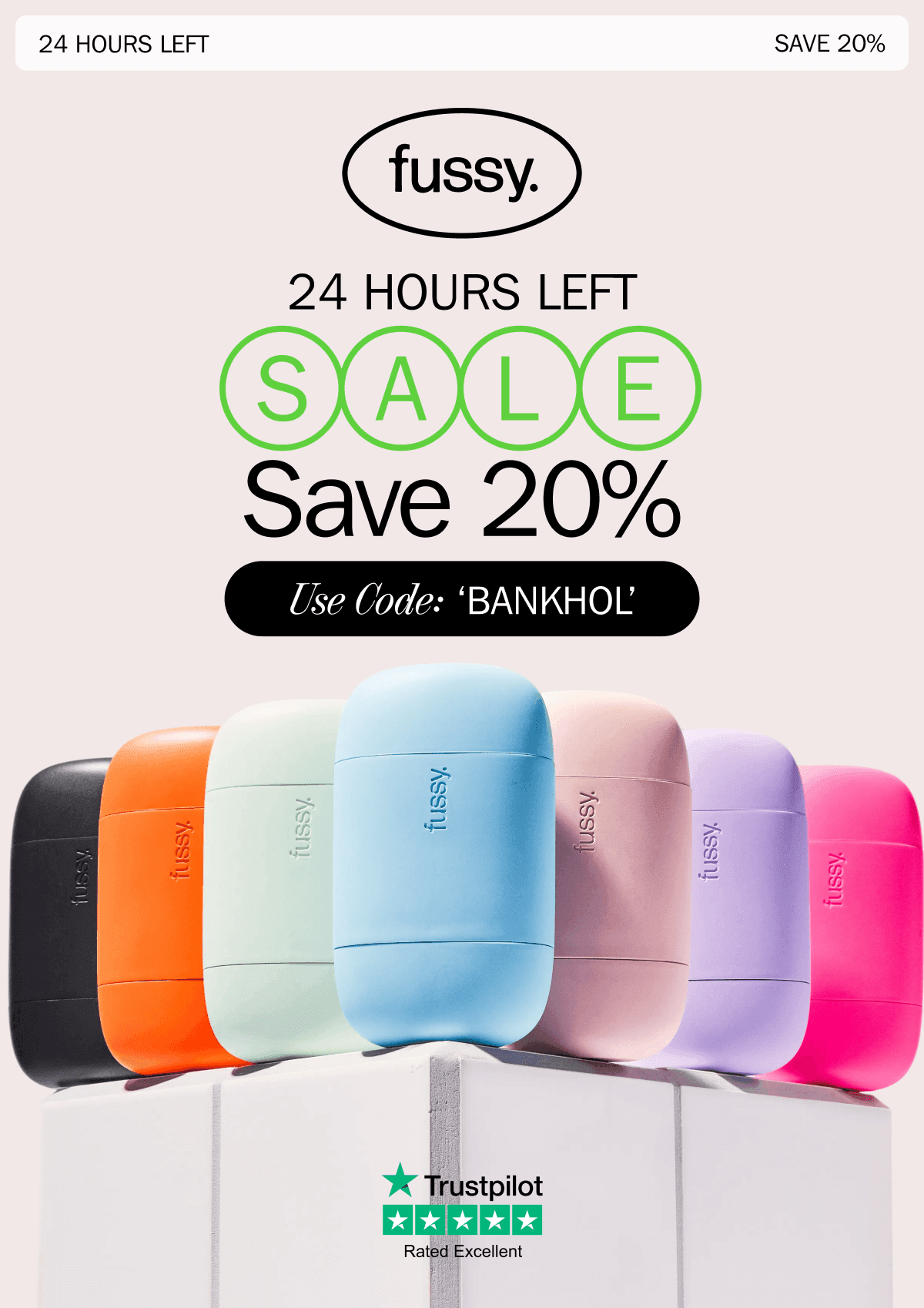 fussy. - 24 HOURS LEFT SALE Save 20% | Use Code: ‘BANKHOL’