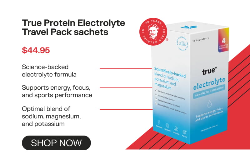 True Protein Electrolyte Travel Pack sachets $44.95 Shop now Science-backed electrolyte formula Supports energy, focus, and sports performance Optimal Blend of Sodium, Magnesium, and Potassium