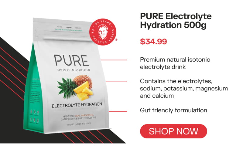 PURE Electrolyte Hydration 500g $34.99 Shop now Premium natural isotonic electrolyte drink Contains the electrolytes, sodium, potassium, magnesium and calcium Gut friendly formulation