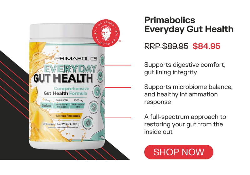 Primabolics Everyday Gut Health RRP $89.95 $84.95 Shop now Supports digestive comfort, gut lining integrity Supports microbiome balance, and healthy inflammation response A full-spectrum approach to restoring your gut from the inside out