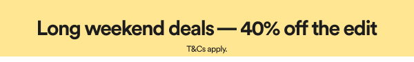 Long weekend deals 40% off the edit
