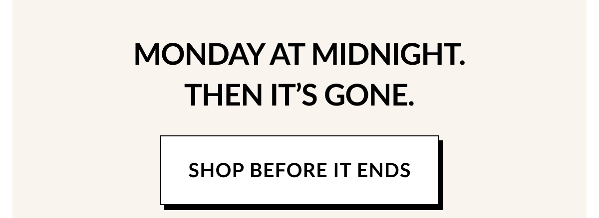 SHOP BEFORE IT ENDS