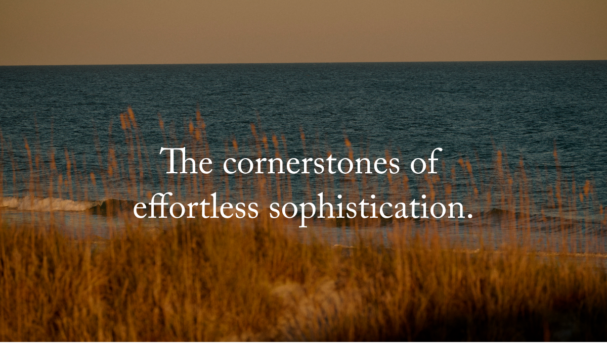 The Cornerstones Of Effortless Sophistication