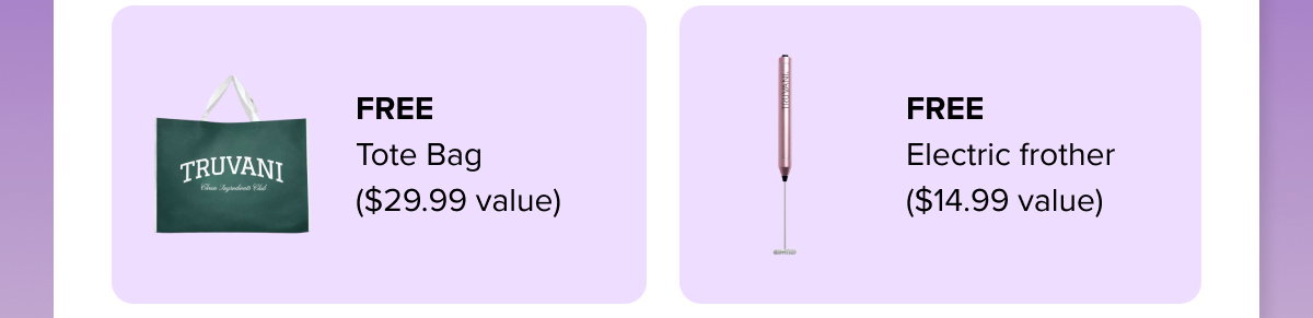 TRUVANI  FREE Tote Bag ($29.99 value)  FREE Electric frother ($14.99 value)