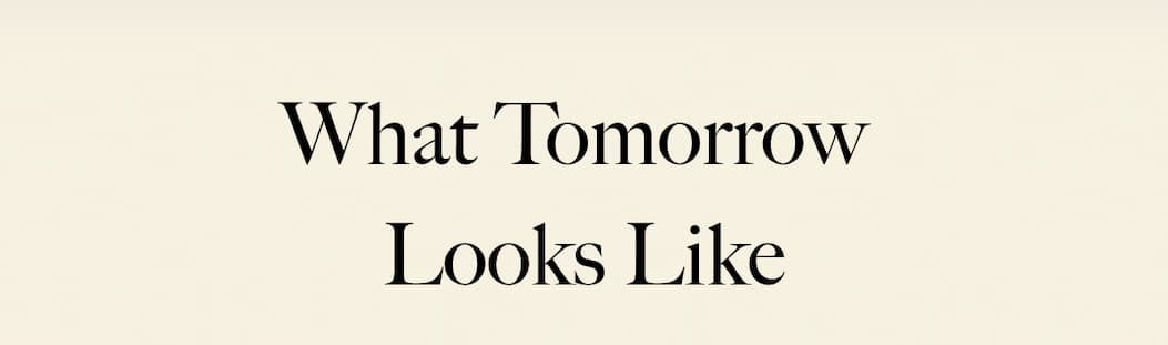 What Tomorrow Looks Like