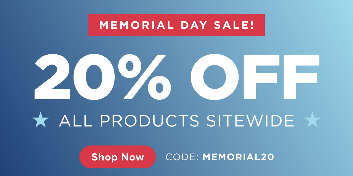 MEMORIAL DAY SALE: 20% OFF SITEWIDE