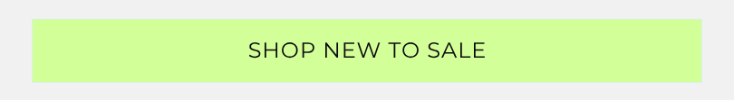 SHOP NEW TO SALE