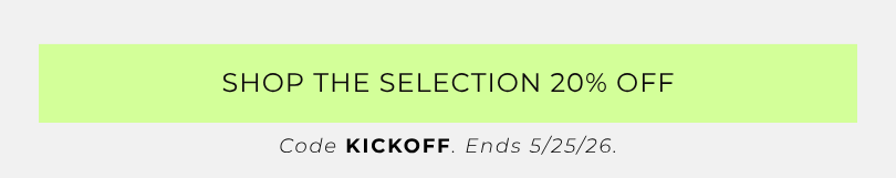 Shop the Selection 20% Off