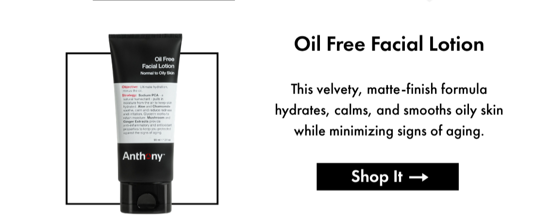 Oil Free Facial Lotion- This velvety, matte-finish formula hydrates, calms, and smooths oily skin while minimizing signs of aging. Shop It.