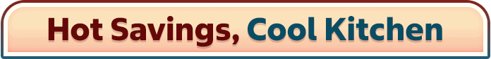 Hot Savings, Cool Kitchen
