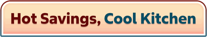 Hot Savings, Cool Kitchen