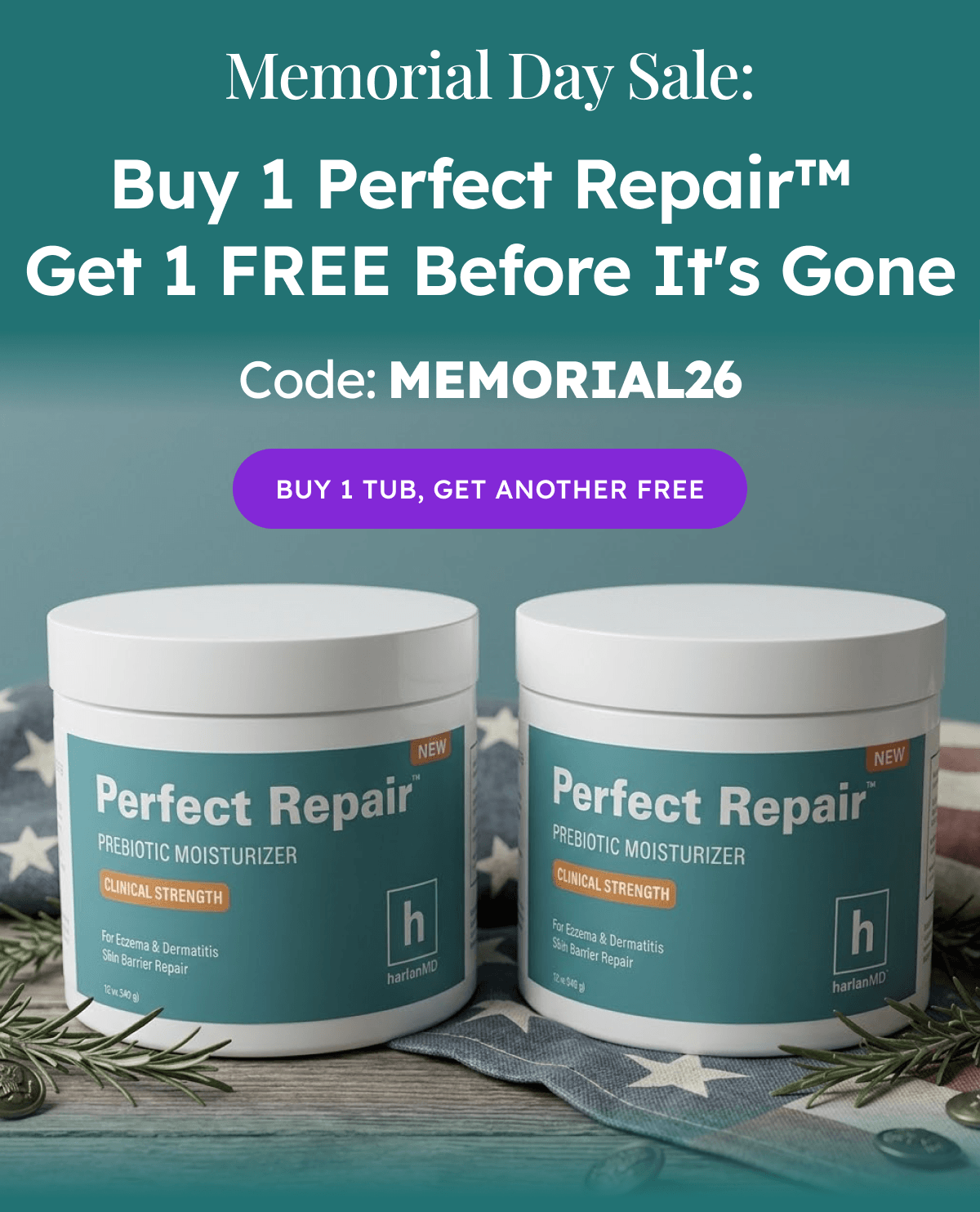 Memorial Day Sale: Buy 1 Perfect Repair™ Get 1 FREE Before It's Gone | Code: MEMORIAL26 | Buy 1 Tub, Get Another Free