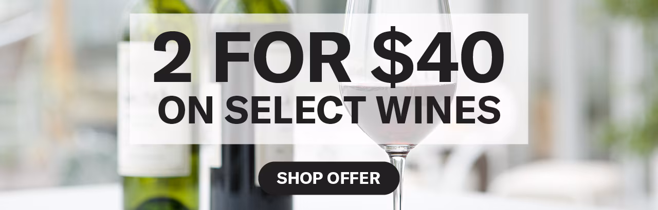 2 for $40 on select wines