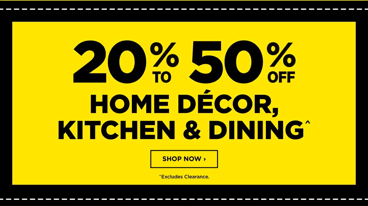 20% to 50% HOME DÉCOR, KITCHEN & DINING