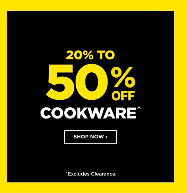 20% TO 50% COOKWARE