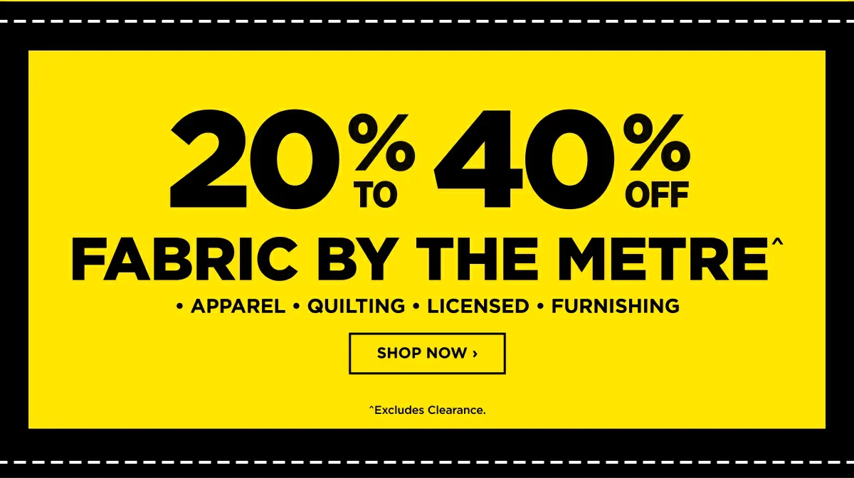 20% to 40% OFF FABRIC BY THE METRE