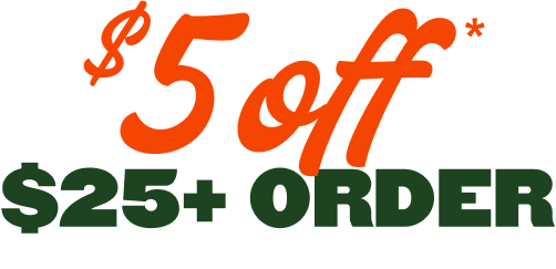 $5 off* your $25+ order