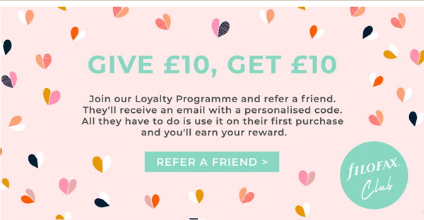 Filofax Club: Give £10, get £10. Join our Loyalty Programme and refer a friend. They’ll receive an email with a personalised code. All they have to do is use it on their first purchase and you’ll receive your code. Refer a friend