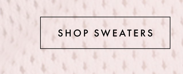 Shop Sweaters.