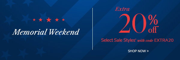 Memorial Weekend Sale Extra 20% Off Select Sale Styles with code extra20