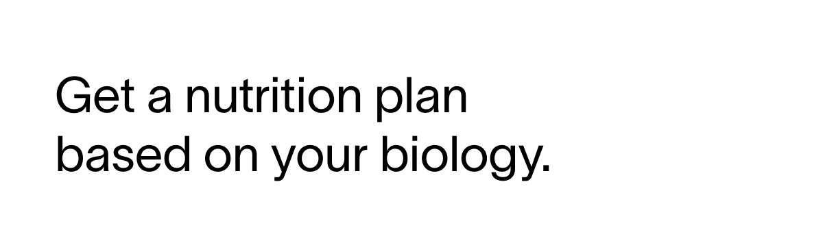 Get a nutrition plan based on your biology 