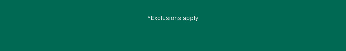 *Exclusions apply
