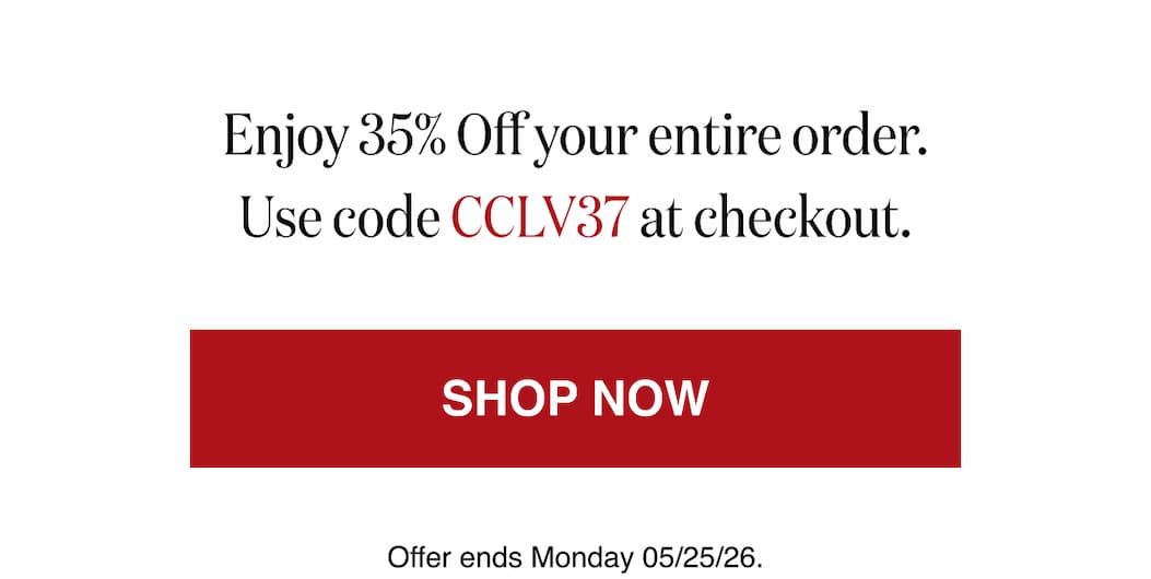 *At checkout, enter promo code CCLV37 to receive 35% Off your entire order.