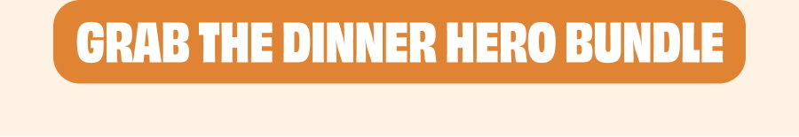 GRAB THE DINNER HERO BUNDLE
