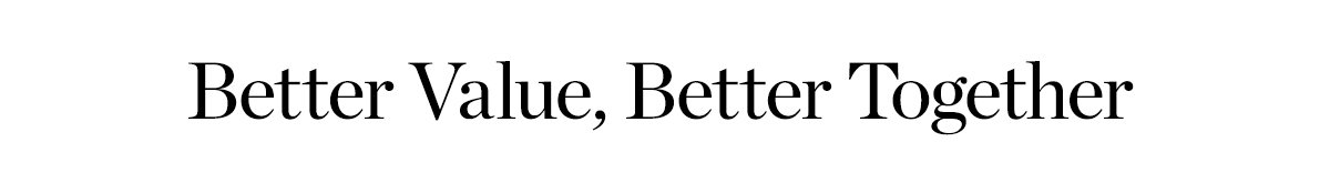 Better Value, Better Together