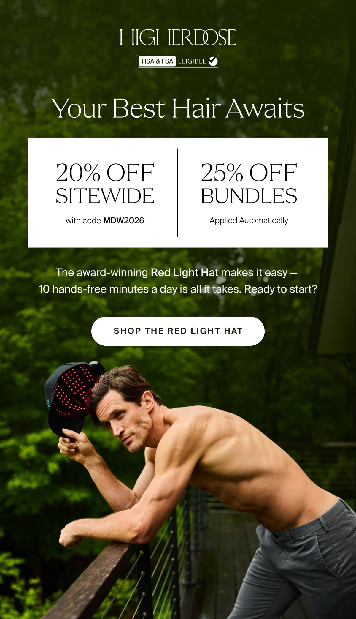 HIGHERDOSE | Your best hair awaits | 20% OFF SITEWIDE with code MDW2026 | 20% OFF BUNDLES  Applied Automatically | The award-winning Red Light Hat makes it easy —  10 hands-free minutes a day is all it takes. Ready to start? | SHOP THE RED LIGHT HAT