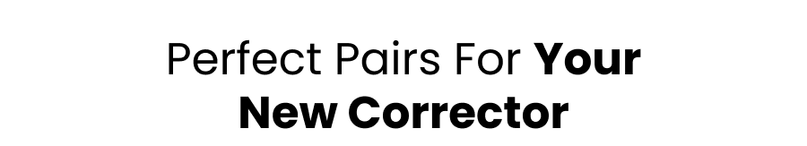 Perfect Pairs For Your New Corrector