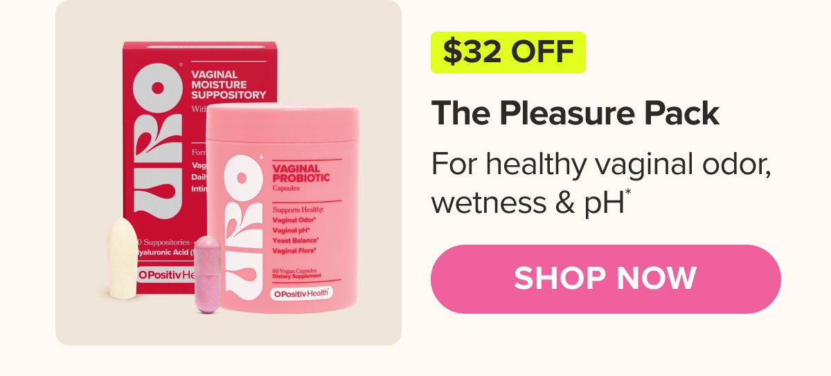 $32 OFF The Pleasure Pack - For healthy vaginal odor, wetness & pH* SHOP NOW