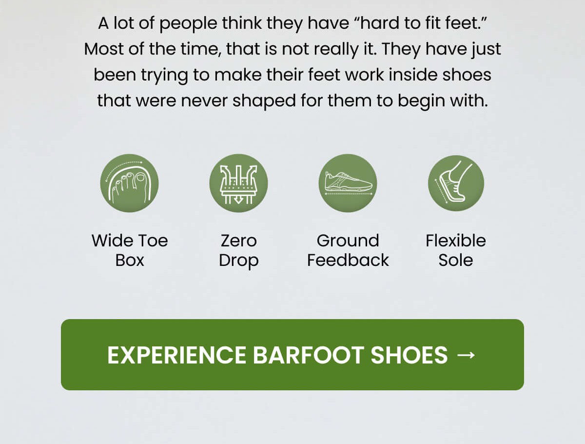 A lot of people think they have “hard to fit feet.” Most of the time, that is not really it. They have just been trying to make their feet work inside shoes that were never shaped for them to begin with.